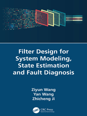 cover image of Filter Design for System Modeling, State Estimation and Fault Diagnosis
